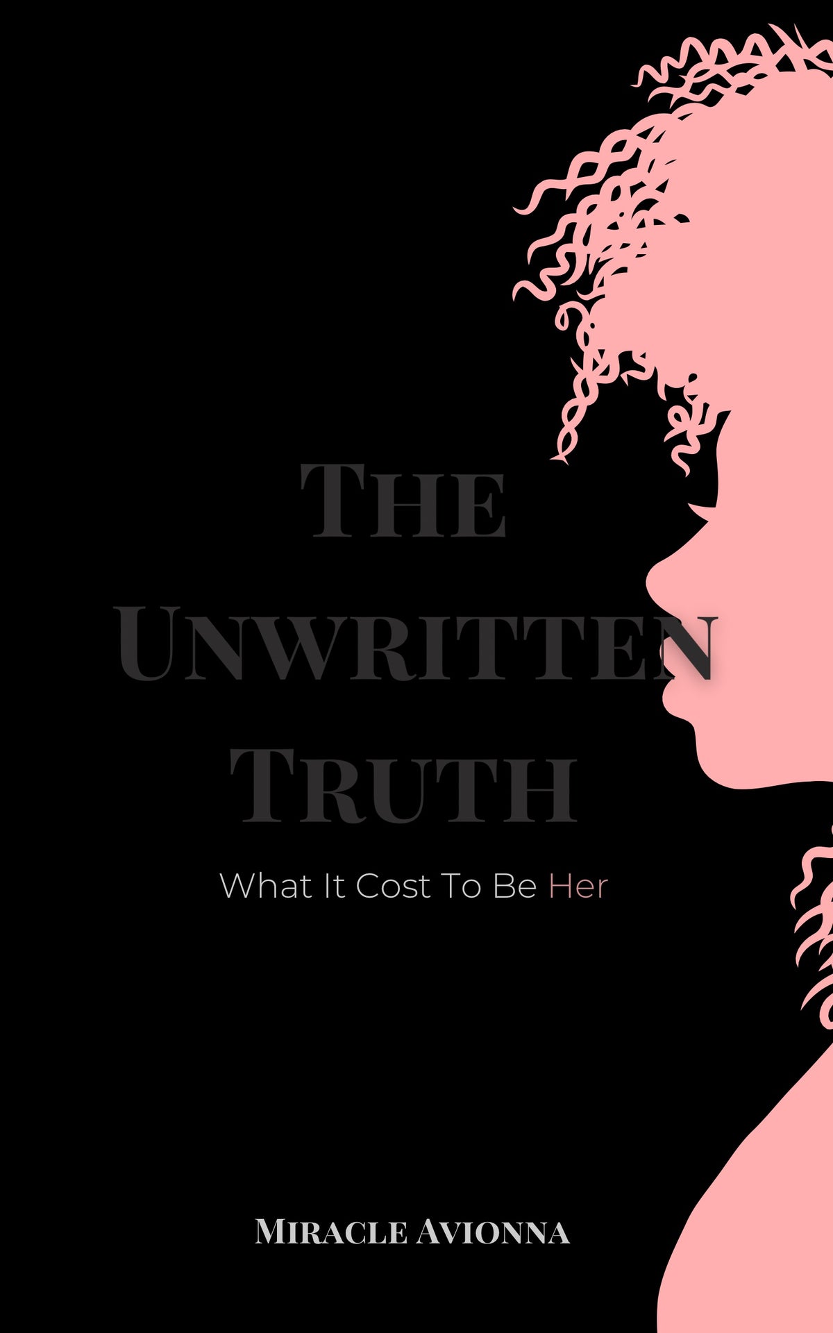 Front cover of The Unwritten Truth: What It Cost to Be HER